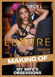 Making Of - Luxure: My wife's obsessions