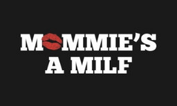 Mommie's a MILF